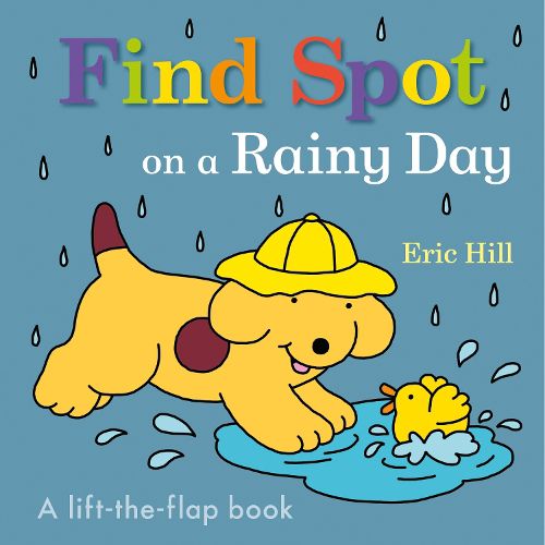 Cover image for Find Spot on a Rainy Day: A Lift-the-Flap Book