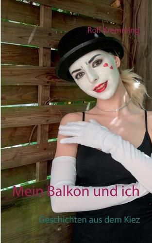 Cover image for Mein Balkon und ich: Geschichten aus dem Kiez