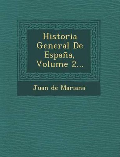 Historia General de Espana, Volume 2...