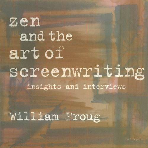 Cover image for Zen & the Art of Screenwriting: Insights & Interviews