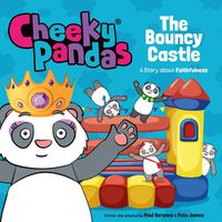 Cover image for Cheeky Pandas: The Bouncy Castle: A Story about Faithfulness