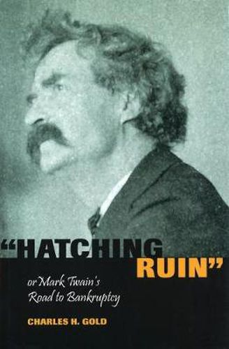 Cover image for Hatching Ruin, or Mark Twain's Road to Bankruptcy