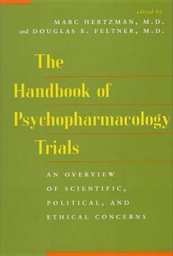 Cover image for The Handbook of Psychopharmacology Trials: An Overview of Scientific, Political, and Ethical Concerns
