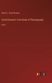 Cover image for Scott-Browne's Text-Book of Phonography