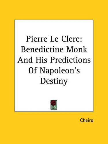 Cover image for Pierre Le Clerc: Benedictine Monk and His Predictions of Napoleon's Destiny
