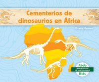 Cover image for Cementerios de Dinosaurios En Africa (Dinosaur Graveyards in Africa)