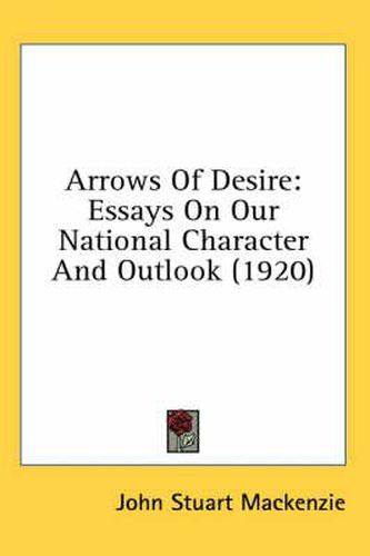 Cover image for Arrows of Desire: Essays on Our National Character and Outlook (1920)