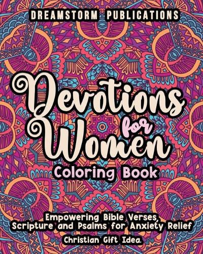 Cover image for Devotions for Women Coloring Book: Empowering Bible Verses, Scripture and Psalms for Anxiety Relief. Christian Gift Idea.