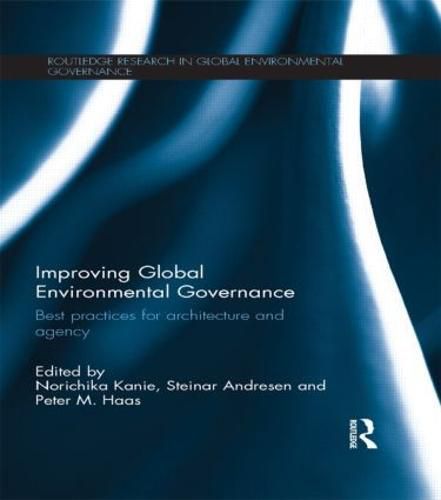 Cover image for Improving Global Environmental Governance: Best practices for architecture and agency