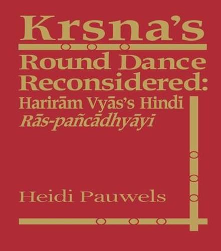 Cover image for Krsna's Round Dance Reconsidered: Hariram Vyas's Hindi Ras-pancadhyayi