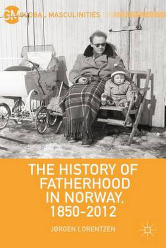 Cover image for The History of Fatherhood in Norway, 1850-2012