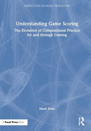 Cover image for Understanding Game Scoring: The Evolution of Compositional Practice for and Through Gaming