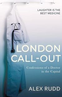 Cover image for London Call-Out: Confessions of a Doctor in the Capital
