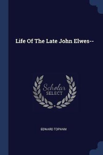 Life of the Late John Elwes--