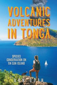 Cover image for Volcanic Adventures in Tonga - Species Conservation on Tin Can Island