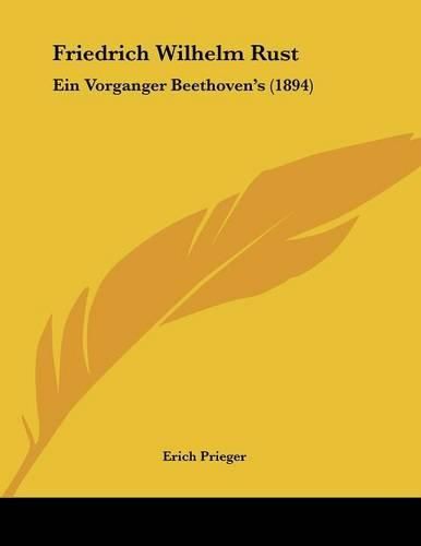 Friedrich Wilhelm Rust: Ein Vorganger Beethoven's (1894)