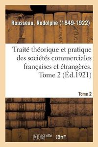 Cover image for Traite Theorique Et Pratique Des Societes Commerciales Francaises Et Etrangeres. Tome 2