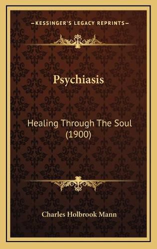 Cover image for Psychiasis: Healing Through the Soul (1900)