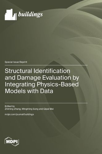 Cover image for Structural Identification and Damage Evaluation by Integrating Physics-Based Models with Data