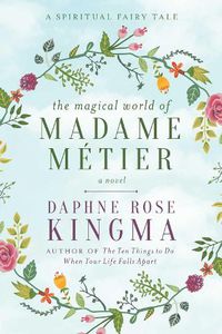 Cover image for The Magical World of Madame Metier: A Spiritual Fairy Tale