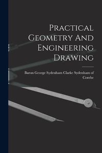 Cover image for Practical Geometry And Engineering Drawing