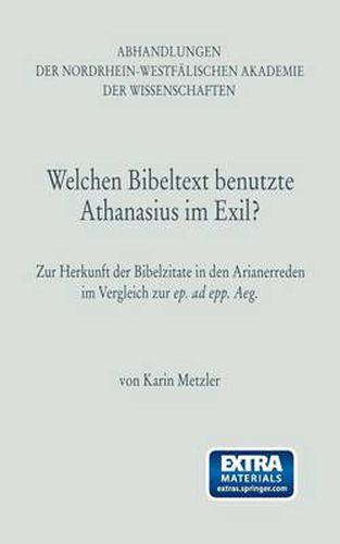 Cover image for Welchen Bibeltext Benutzte Athanasius Im Exil?: Zur Herkunft Der Bibelzitate in Den Arianerreden Im Vergleich Zur Ep. Ad Epp. Aeg.