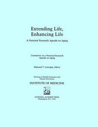 Cover image for Extending Life, Enhancing Life: A National Research Agenda on Aging