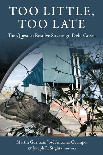 Cover image for Too Little, Too Late: The Quest to Resolve Sovereign Debt Crises