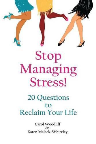 Cover image for Stop Managing Stress!: 20 Questions to Reclaim Your Life