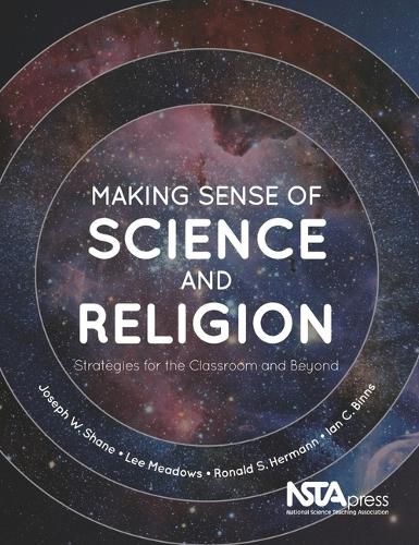 Making Sense of Science and Religion: Strategies for the Classroom and Beyond