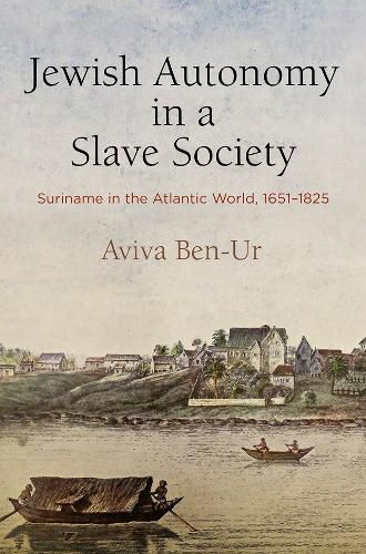 Cover image for Jewish Autonomy in a Slave Society: Suriname in the Atlantic World, 1651-1825