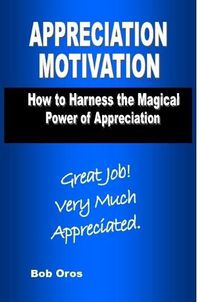 Cover image for Appreciation Motivation: How to Harness the Magical Power of Appreciation