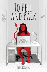 Cover image for To Hell and Back -- a Story of Redemption