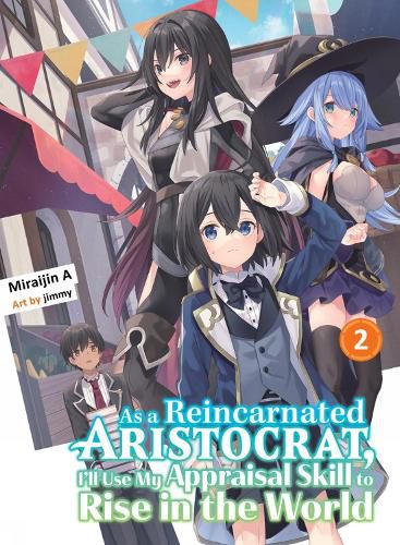 Cover image for As a Reincarnated Aristocrat, I'll Use My Appraisal Skill to Rise in the World 2 (light novel)