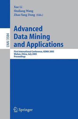 Advanced Data Mining and Applications: First International Conference, ADMA 2005, Wuhan, China, July 22-24, 2005, Proceedings