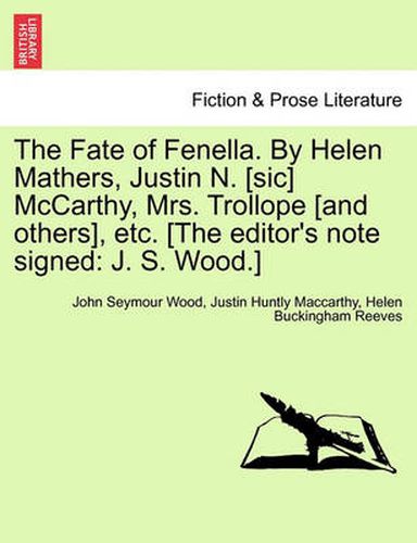 The Fate of Fenella. by Helen Mathers, Justin N. [Sic] McCarthy, Mrs. Trollope [And Others], Etc. [The Editor's Note Signed: J. S. Wood.]