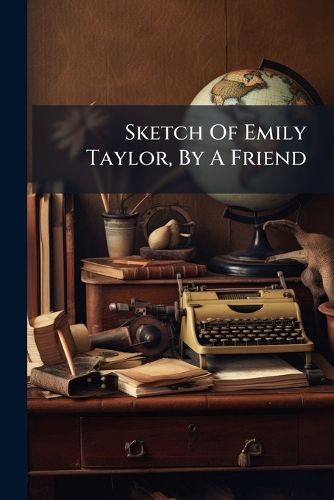 Cover image for Sketch Of Emily Taylor, By A Friend