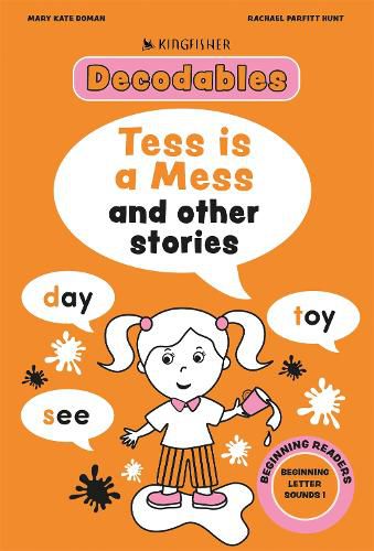Cover image for Kingfisher Decodables Tess Is A Mess: Beginning Letters I