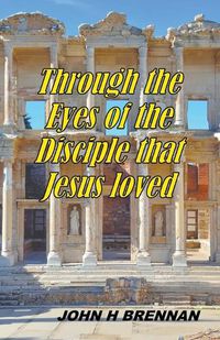 Cover image for Through the Eyes of the Disciple Jesus Loved