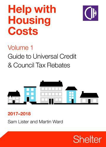 Cover image for Help With Housing Costs Volume 1: Guide To Universal Credit And Council Tax Rebates 2017-2018