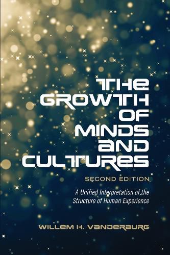 Cover image for The Growth of Minds and Culture: A Unified Interpretation of the Structure of Human Experience