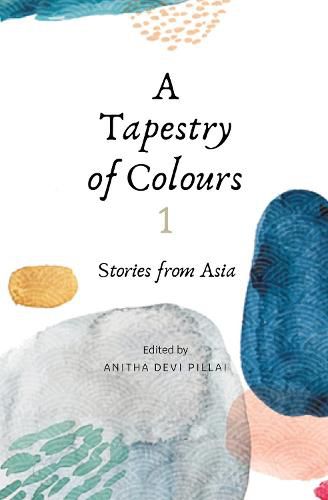 Cover image for A Tapestry of Colours 1: Stories from Asia