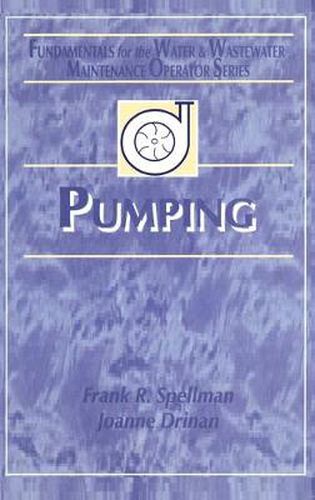 Cover image for Pumping: Fundamentals for the Water and Wastewater Maintenance Operator