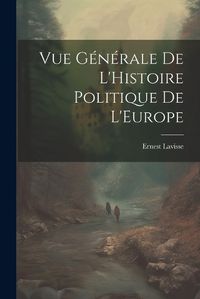 Cover image for Vue Generale de L'Histoire Politique de L'Europe