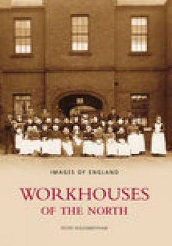 Workhouses of the North: Images of England