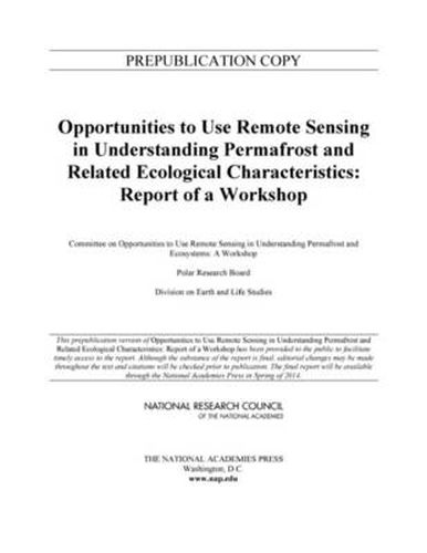 Opportunities to Use Remote Sensing in Understanding Permafrost and Related Ecological Characteristics: Report of a Workshop