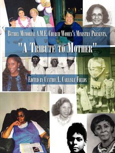 Cover image for Bethel Memorial A.M.E. Church Women's Ministry Presents, "A Tribute to Mother"