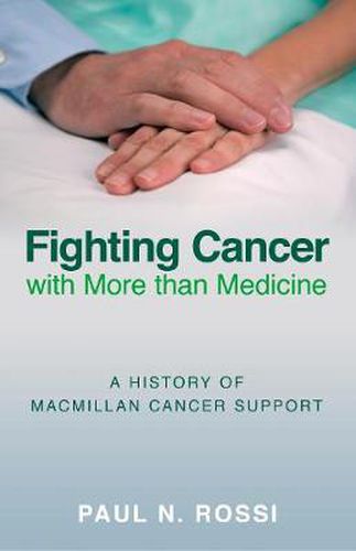 Fighting Cancer with More than Medicine: A History of Macmillan Cancer Support