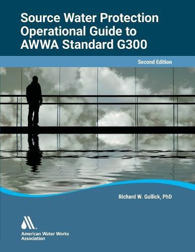 Cover image for Operational Guide to AWWA Standard G300, Source Water Protection