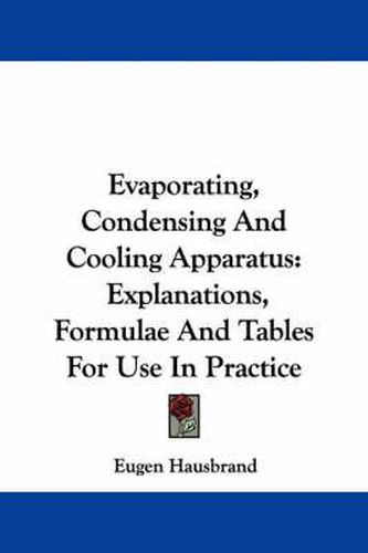 Cover image for Evaporating, Condensing and Cooling Apparatus: Explanations, Formulae and Tables for Use in Practice